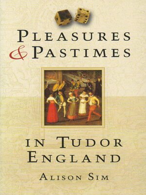 cover image of Pleasures and Pastimes in Tudor England